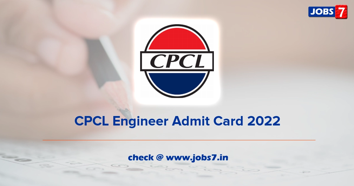 CPCL Engineer Admit Card 2022, Exam Date (Out) @ www.cpcl.co.in