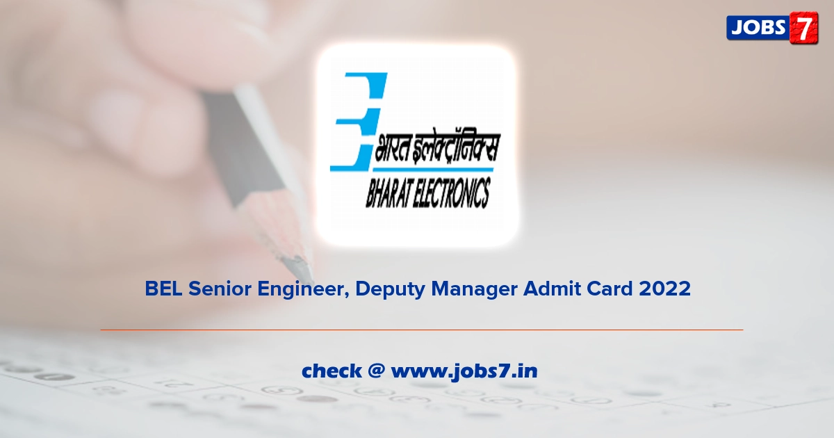 BEL Senior Engineer, Deputy Manager Admit Card 2022, Exam Date @ www.bel-india.in