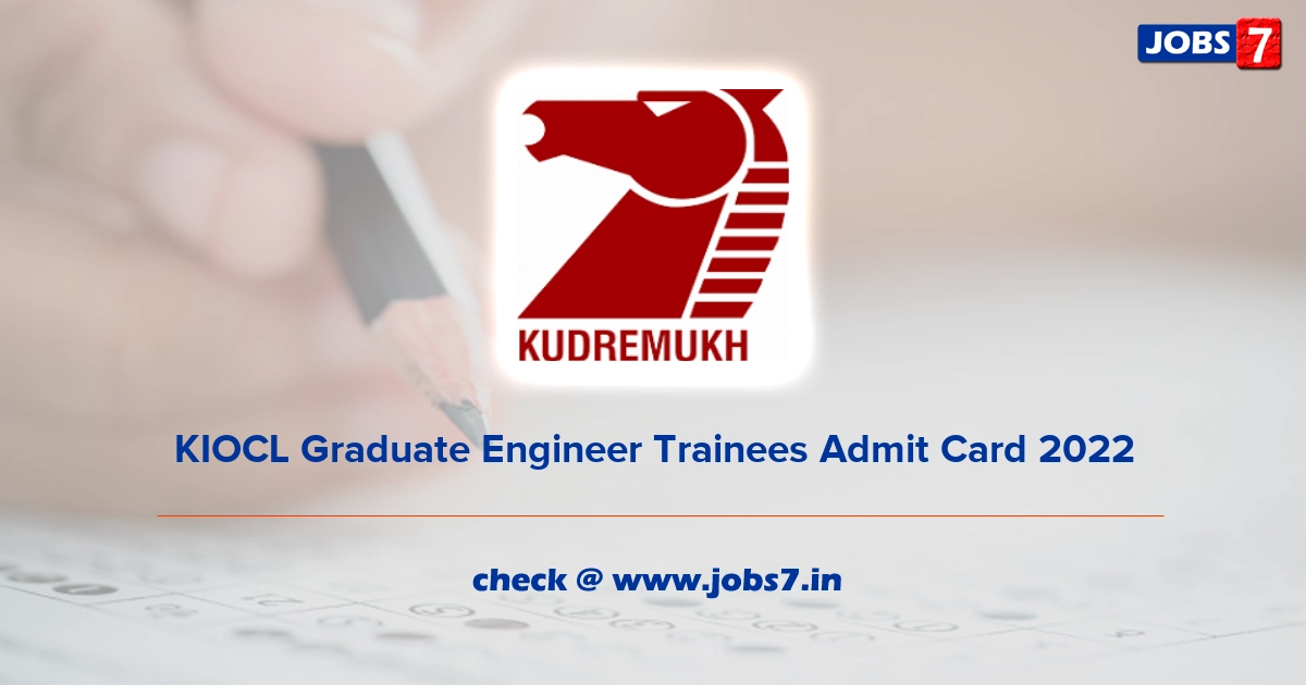 KIOCL Graduate Engineer Trainees Admit Card 2022, Exam Date @ kioclltd.in