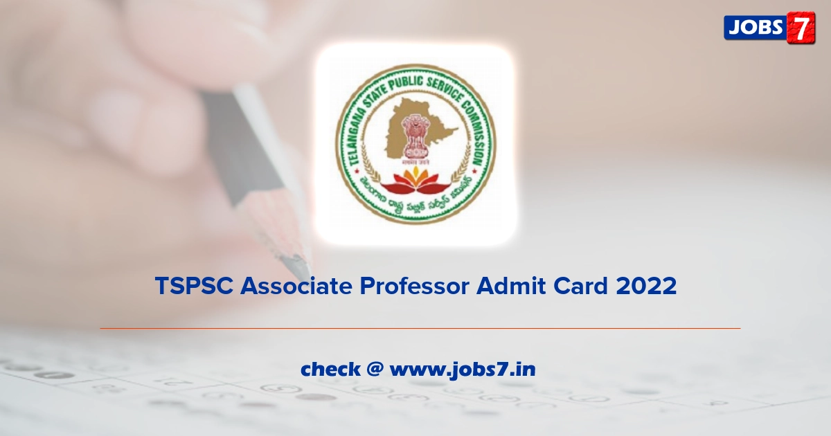 TSPSC Associate Professor Admit Card 2022, Exam Date @ www.tspsc.gov.in