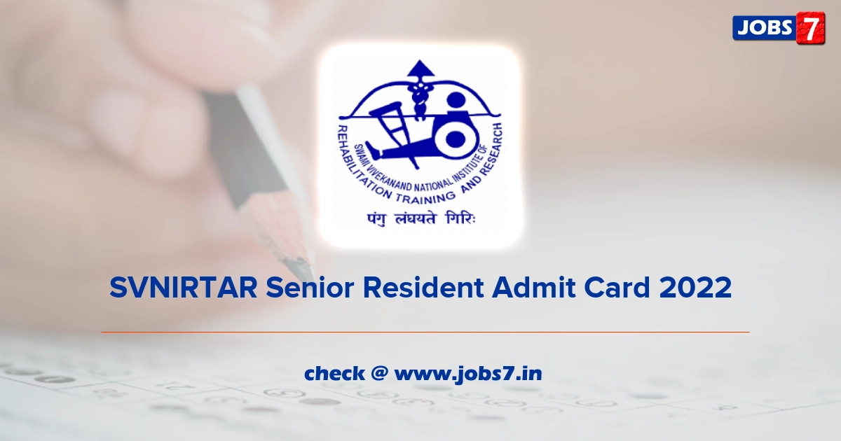 SVNIRTAR Senior Resident Admit Card 2022, Exam Date @ www.svnirtar.nic.in