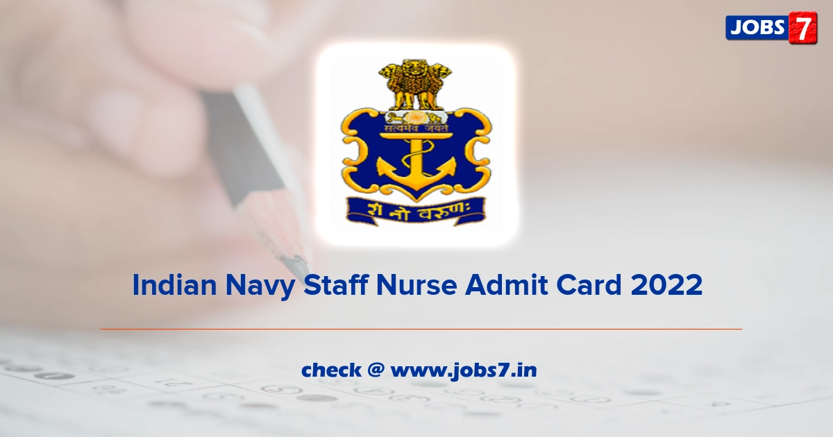 Indian Navy Staff Nurse Admit Card 2022, Exam Date @ www.joinindiannavy.gov.in