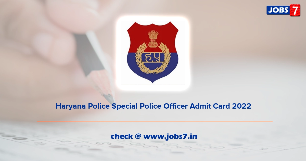 Haryana Police Special Police Officer Admit Card 2022, Exam Date @ haryanapolice.gov.in