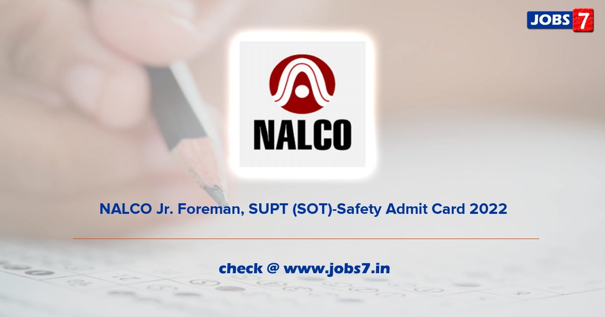 NALCO Jr. Foreman, SUPT (SOT)-Safety Admit Card 2022, Exam Date @ nalcoindia.com