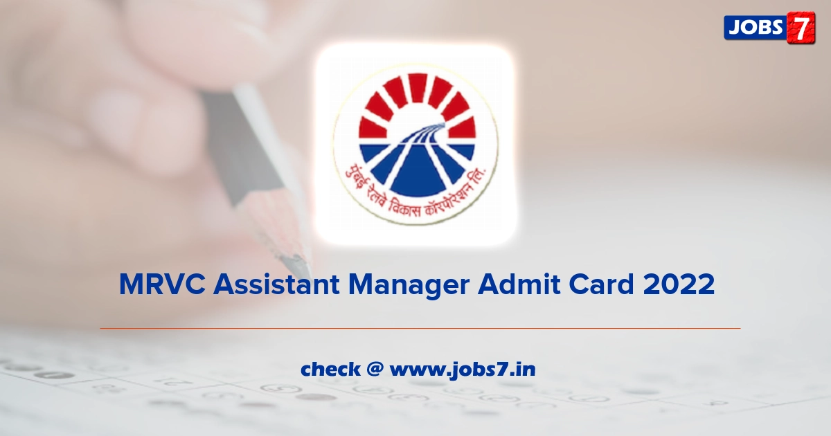 MRVC Assistant Manager Admit Card 2022, Exam Date @ mrvc.indianrailways.gov.in