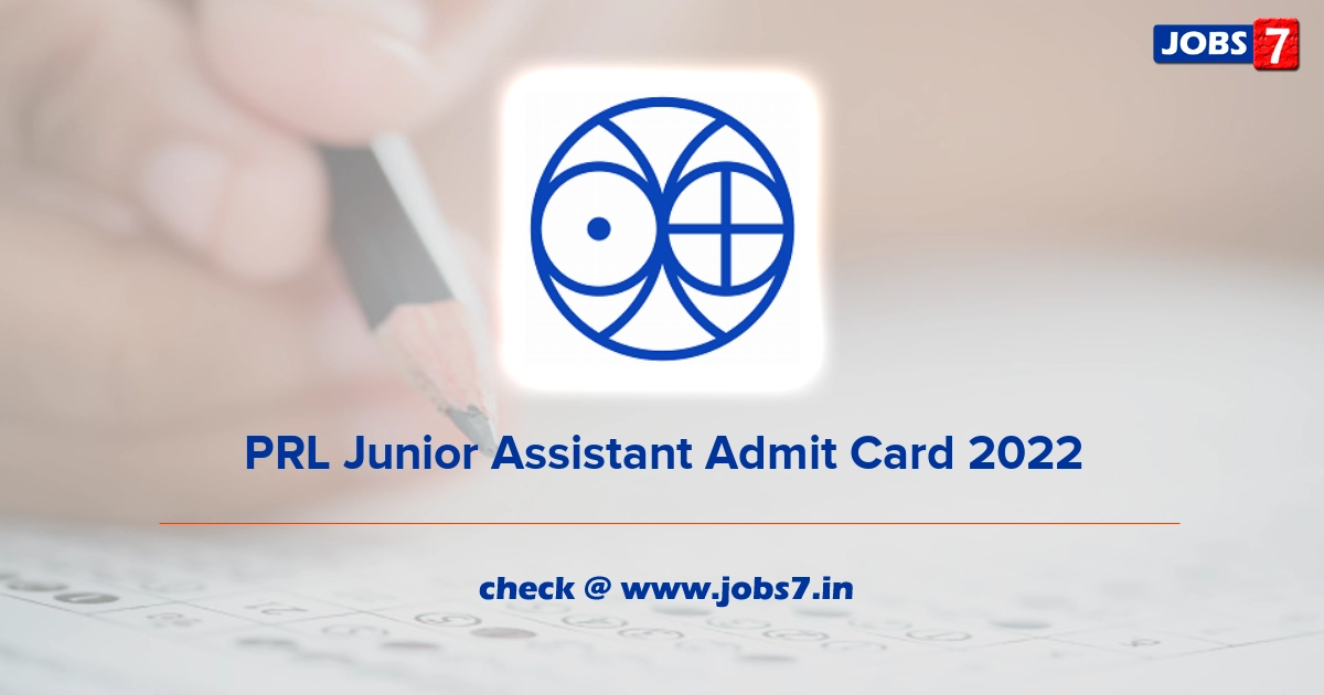 PRL Junior Assistant Admit Card 2022, Exam Date @ www.prl.res.in