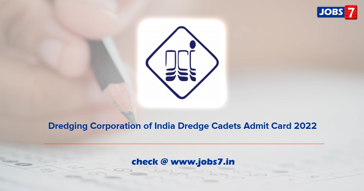 Dredging Corporation of India Dredge Cadets Admit Card 2022, Exam Date @ dredge-india.nic.in