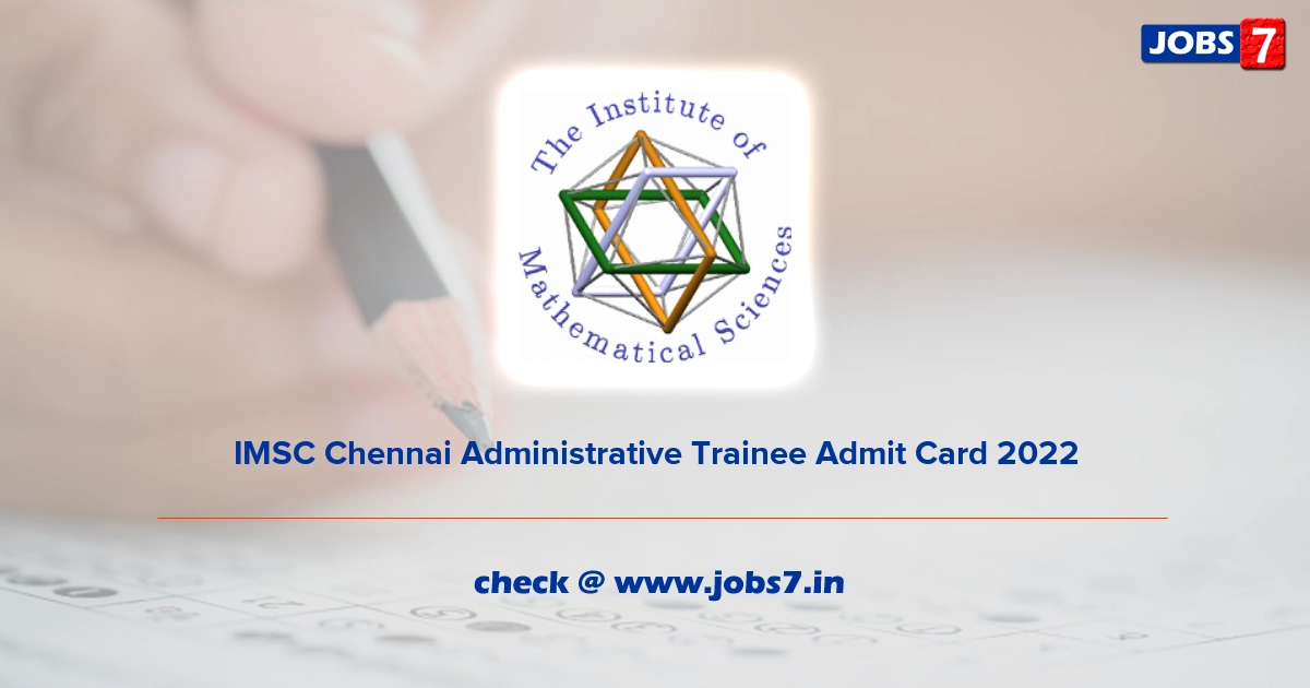 IMSC Chennai Administrative Trainee Admit Card 2022, Exam Date @ www.imsc.res.in