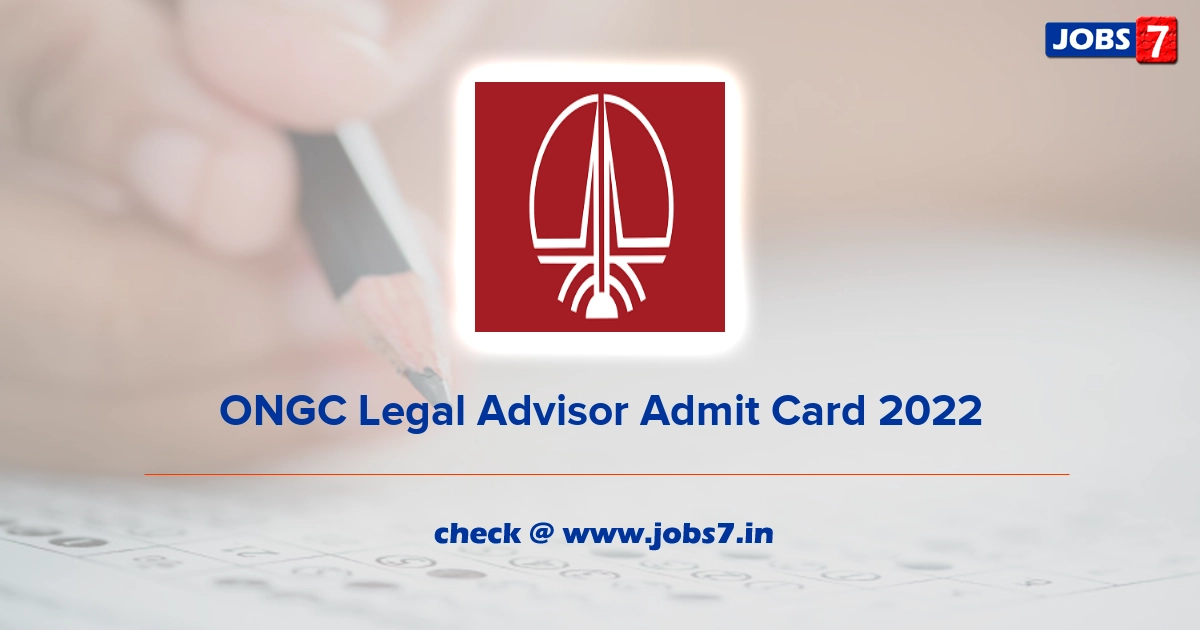 ONGC Legal Advisor Admit Card 2022, Exam Date @ ongcindia.com