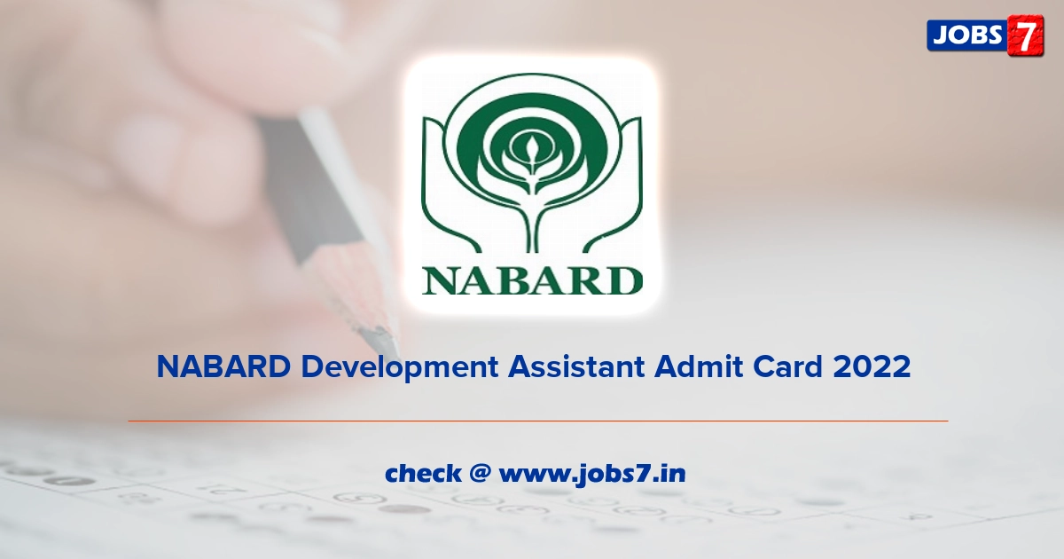 NABARD Development Assistant Admit Card 2022 (Out), Exam Date @ www.nabard.org