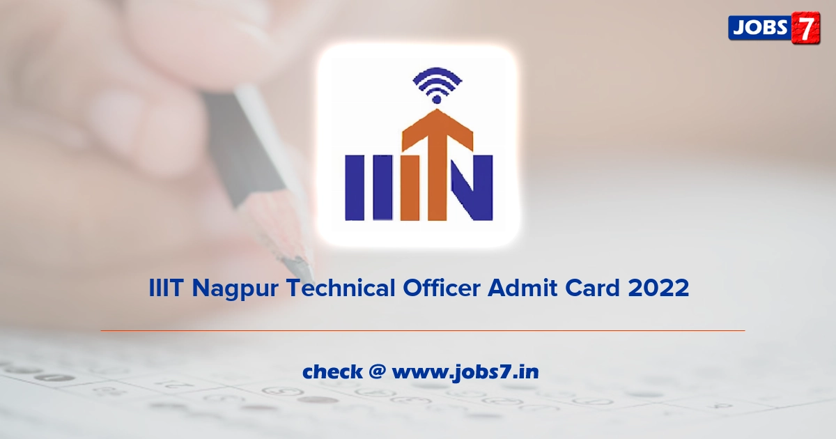 IIIT Nagpur Technical Officer Admit Card 2022, Exam Date @ www.iiitn.ac.in