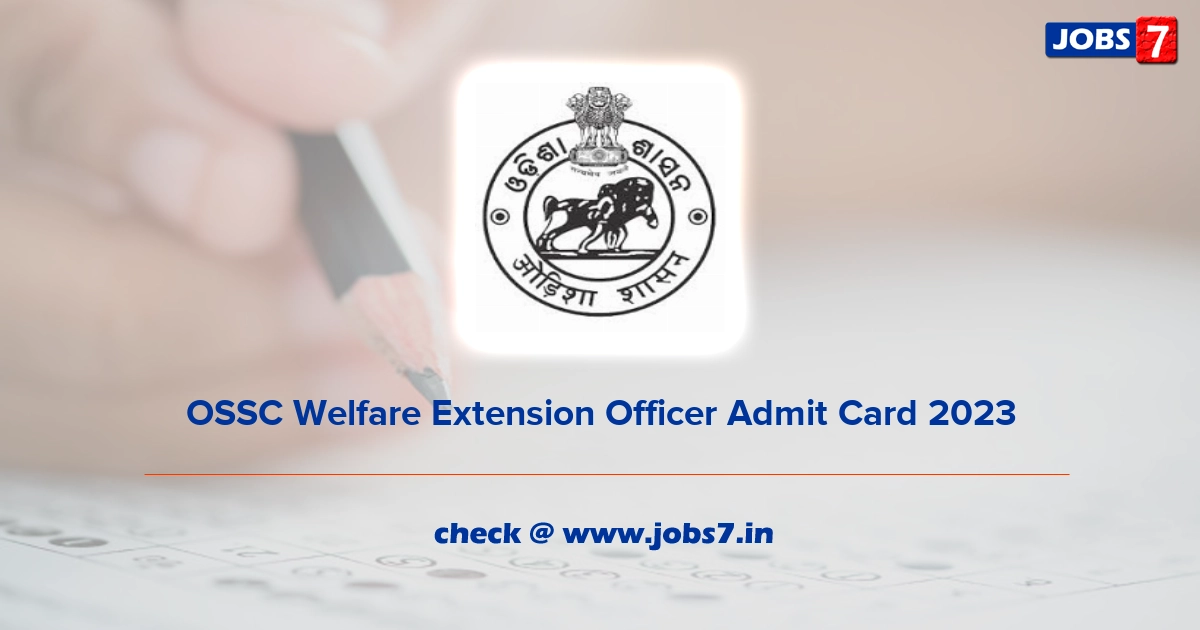 OSSC Welfare Extension Officer Admit Card 2023 (Out), Exam Date @ www.ossc.gov.in