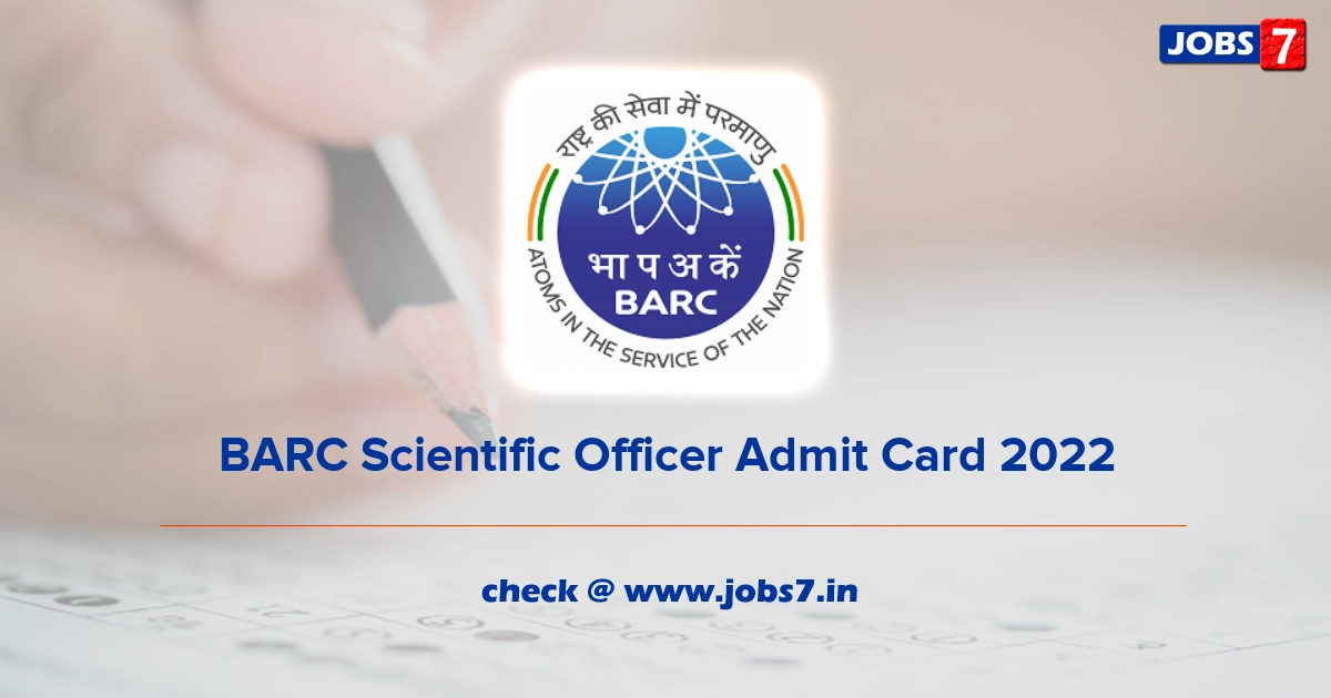 BARC Scientific Officer Admit Card 2022, Exam Date @ www.barc.gov.in