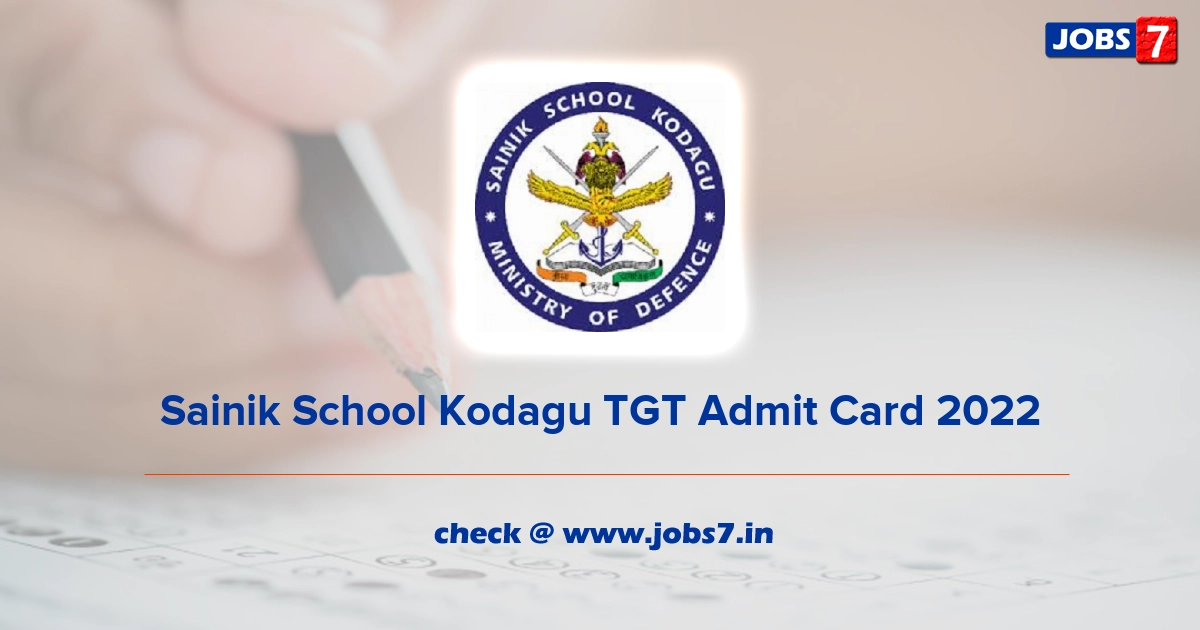 Sainik School Kodagu TGT Admit Card 2022, Exam Date @ sainikschoolkodagu.edu.in