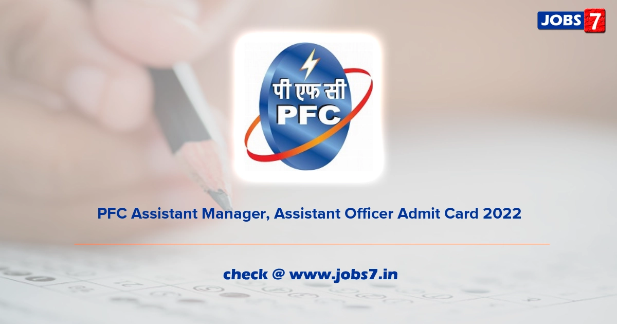 PFC Assistant Manager, Assistant Officer Admit Card 2022, Exam Date @ www.pfcindia.com