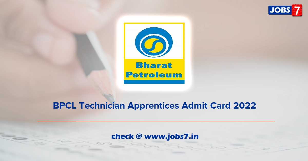 BPCL Technician Apprentices Admit Card 2022, Exam Date @ www.bharatpetroleum.in