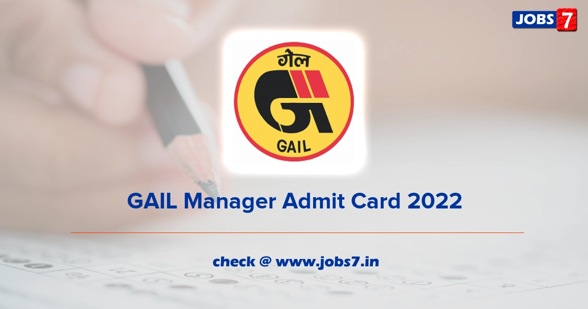 GAIL Manager Admit Card 2022, Exam Date @ gailonline.com