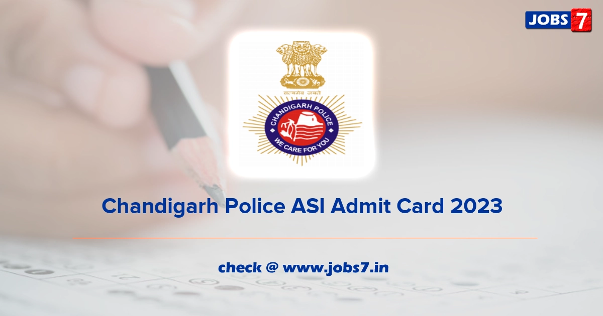Chandigarh Police ASI Admit Card 2023 (Out), Exam Date @ chandigarhpolice.gov.in