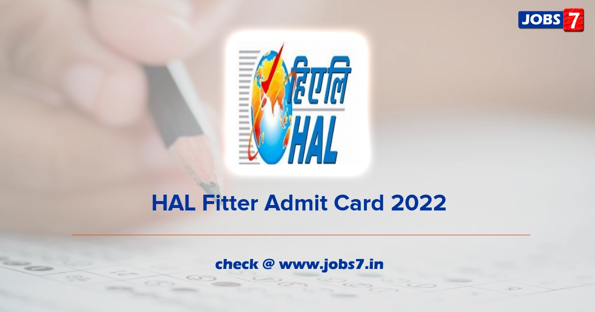 HAL Fitter Admit Card 2022, Exam Date (Out) @ hal-india.co.in