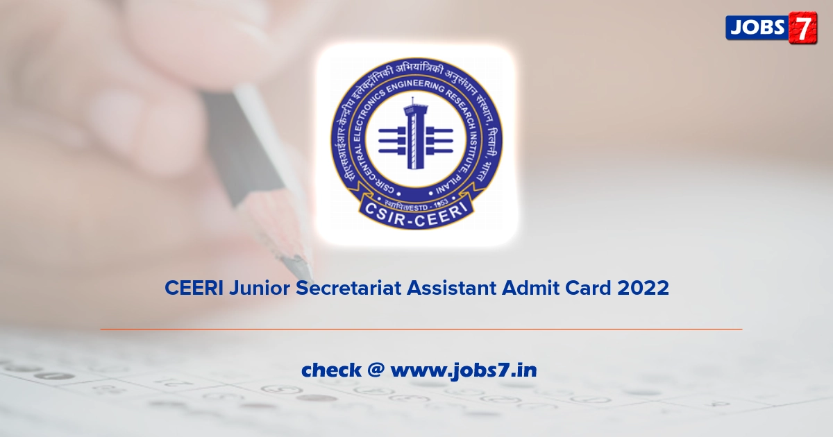 CEERI Junior Secretariat Assistant Admit Card 2022, Exam Date @ www.ceeri.res.in