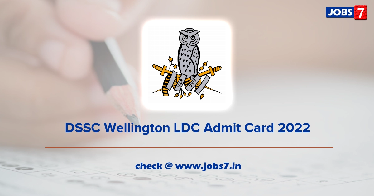 DSSC Wellington LDC Admit Card 2022, Exam Date @ www.dssc.gov.in