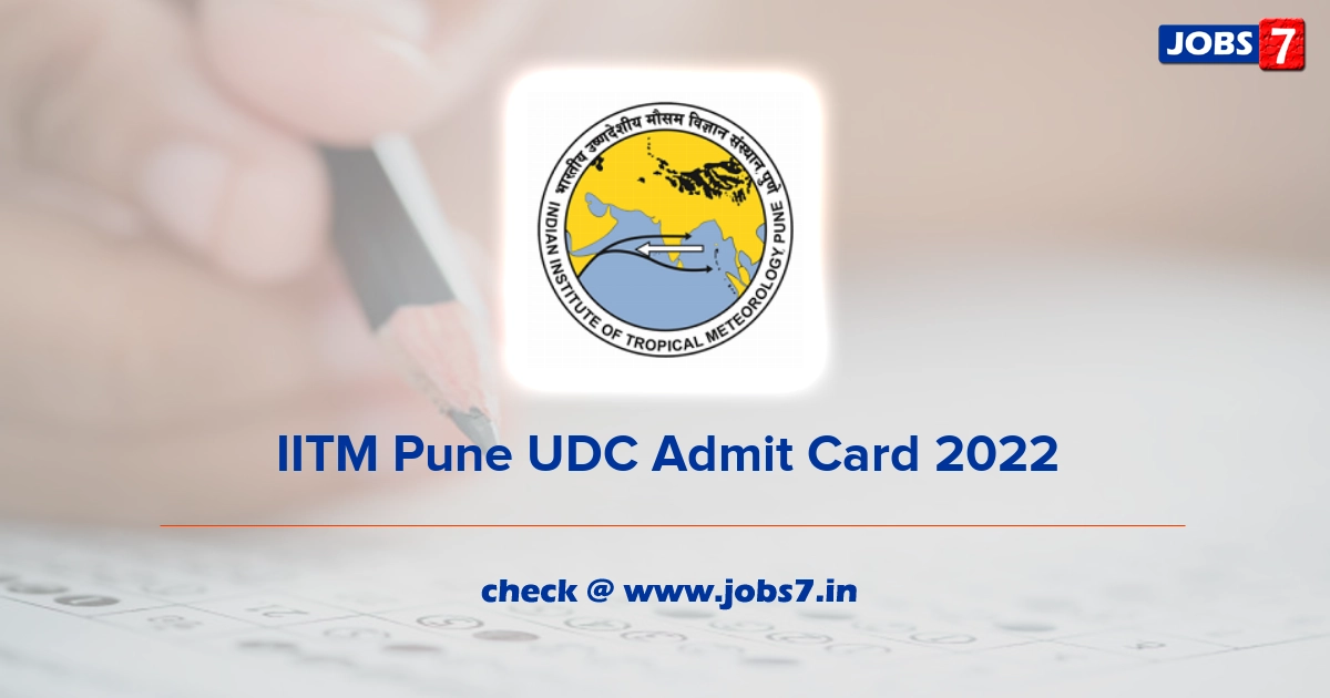 IITM Pune UDC Admit Card 2022, Exam Date @ www.tropmet.res.in/