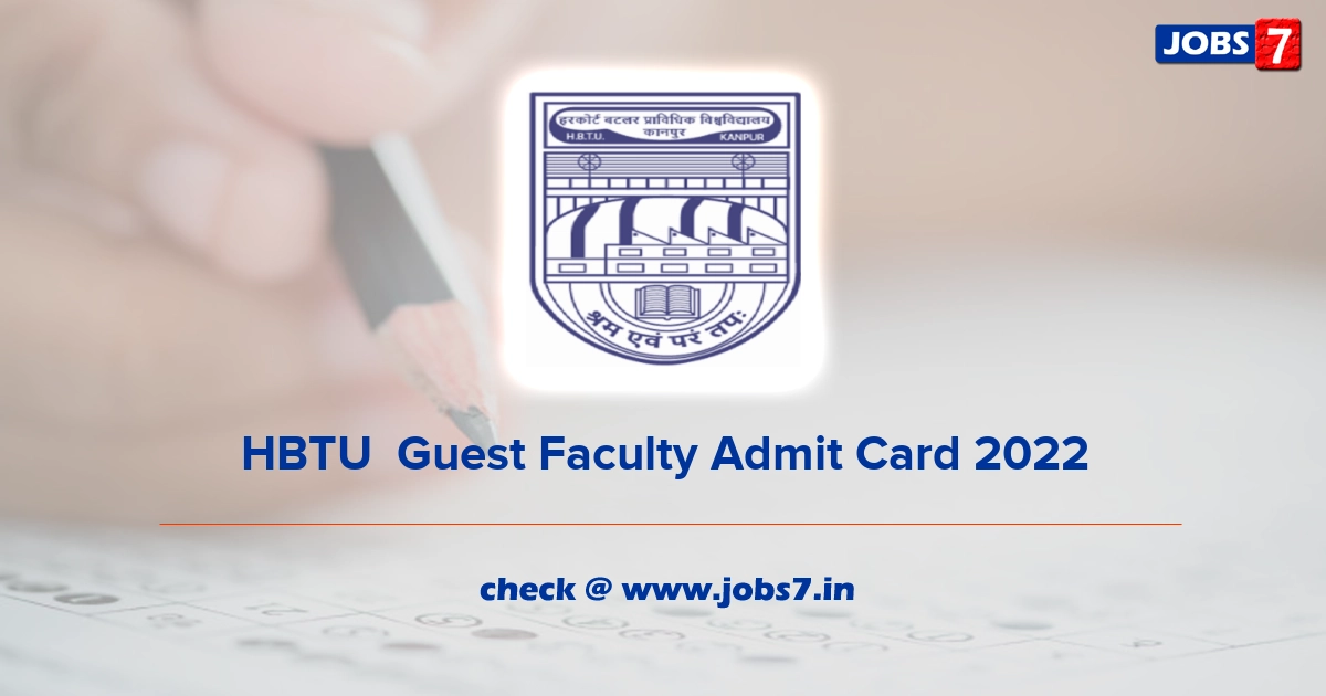 HBTU  Guest Faculty Admit Card 2022, Exam Date @ hbtu.ac.in