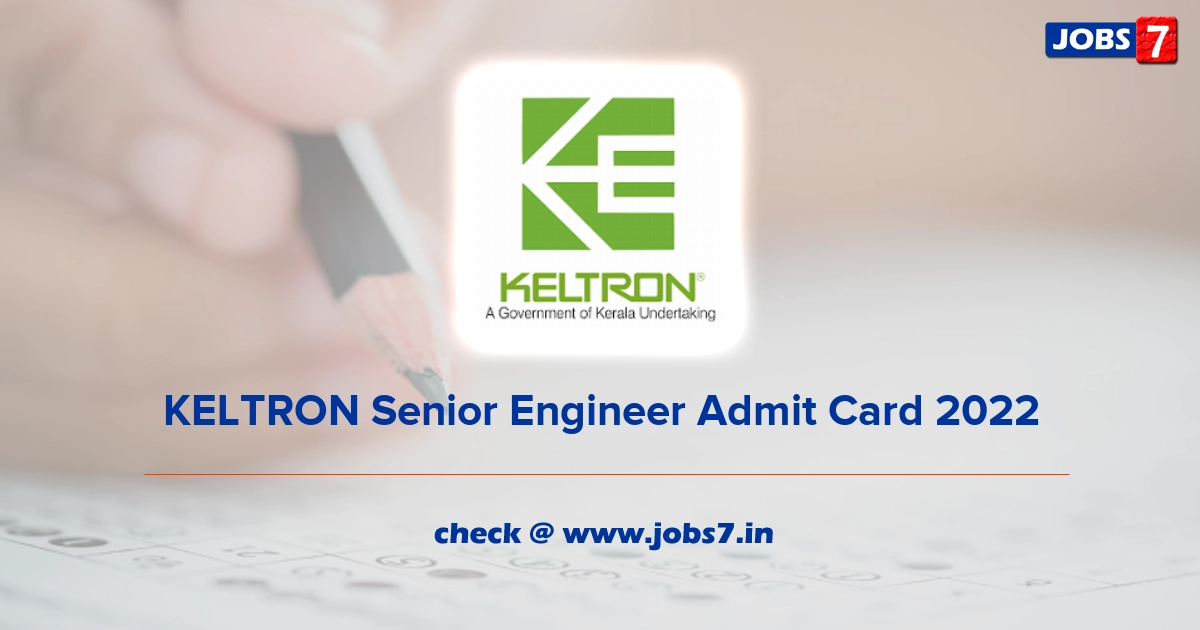 KELTRON Senior Engineer Admit Card 2022, Exam Date @ www.keltron.org