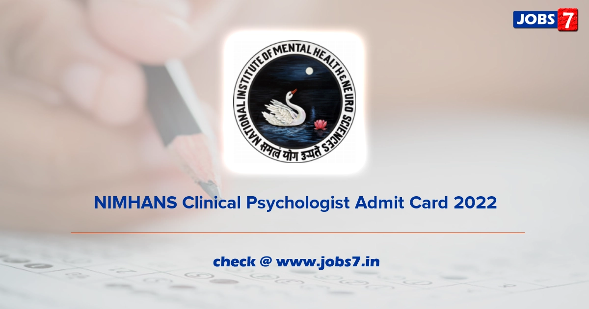 NIMHANS Clinical Psychologist Admit Card 2022, Exam Date @ nimhans.ac.in