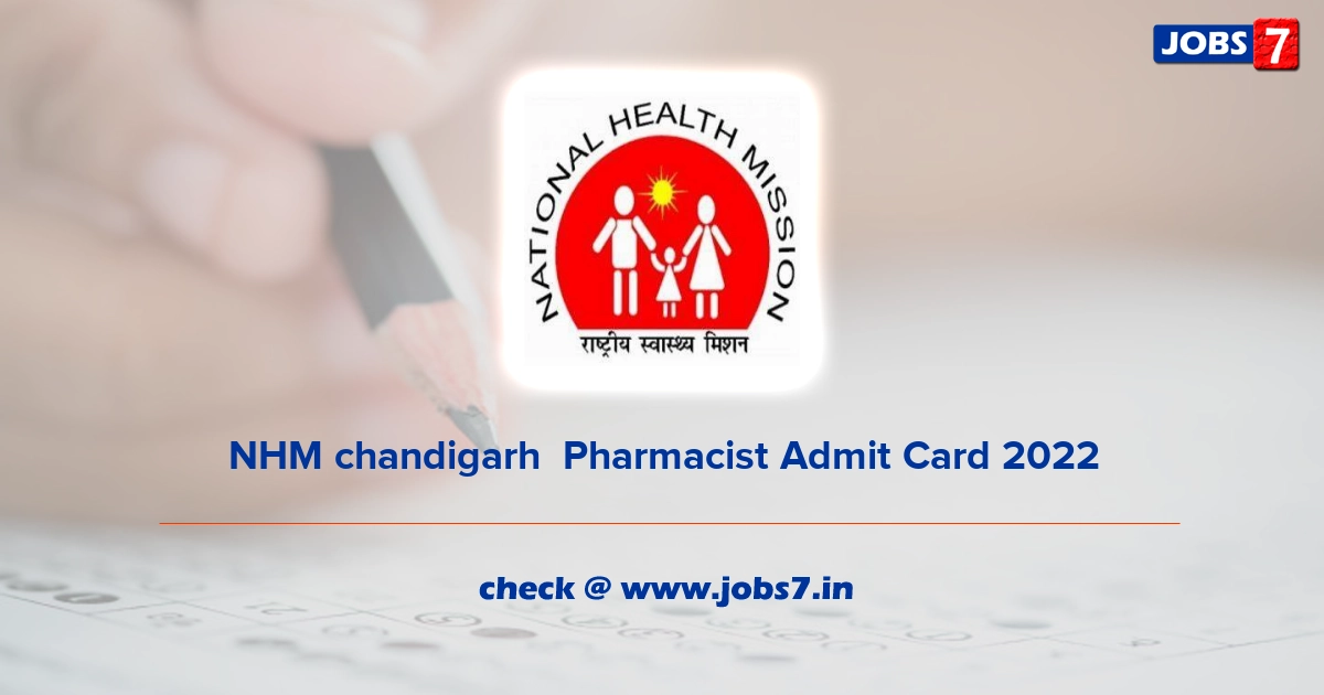 NHM chandigarh  Pharmacist Admit Card 2022, Exam Date @ www.nrhmchd.gov.in