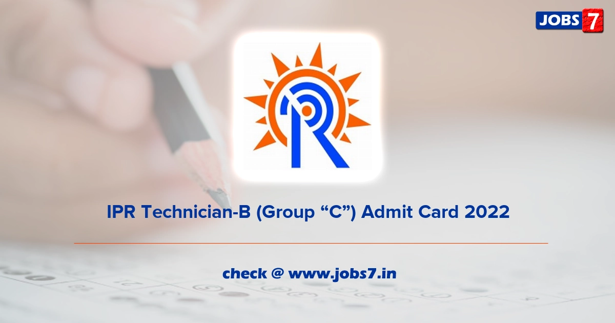 IPR Technician-B (Group “C”) Admit Card 2022, Exam Date @ www.ipr.res.in