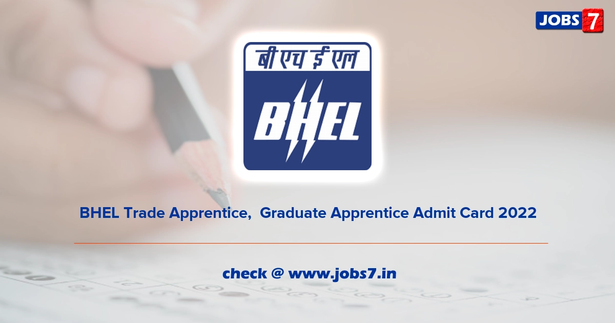 BHEL Trade Apprentice,  Graduate Apprentice Admit Card 2022 (Out), Exam Date @ www.bhel.com