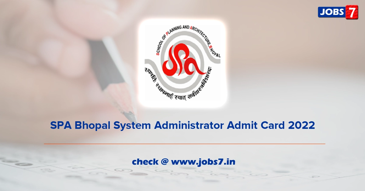 SPA Bhopal System Administrator Admit Card 2022, Exam Date @ spabhopal.ac.in