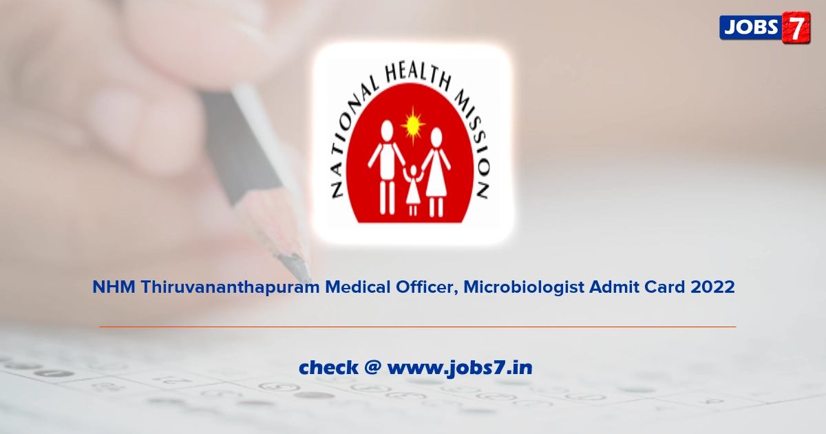 NHM Thiruvananthapuram Medical Officer, Microbiologist Admit Card 2022, Exam Date @ nhmtvm.com