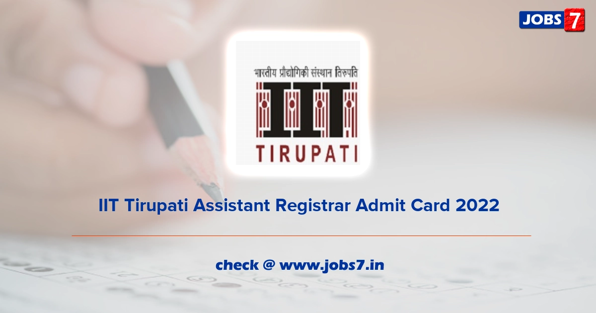 IIT Tirupati Assistant Registrar Admit Card 2022, Exam Date @ www.iittp.ac.in