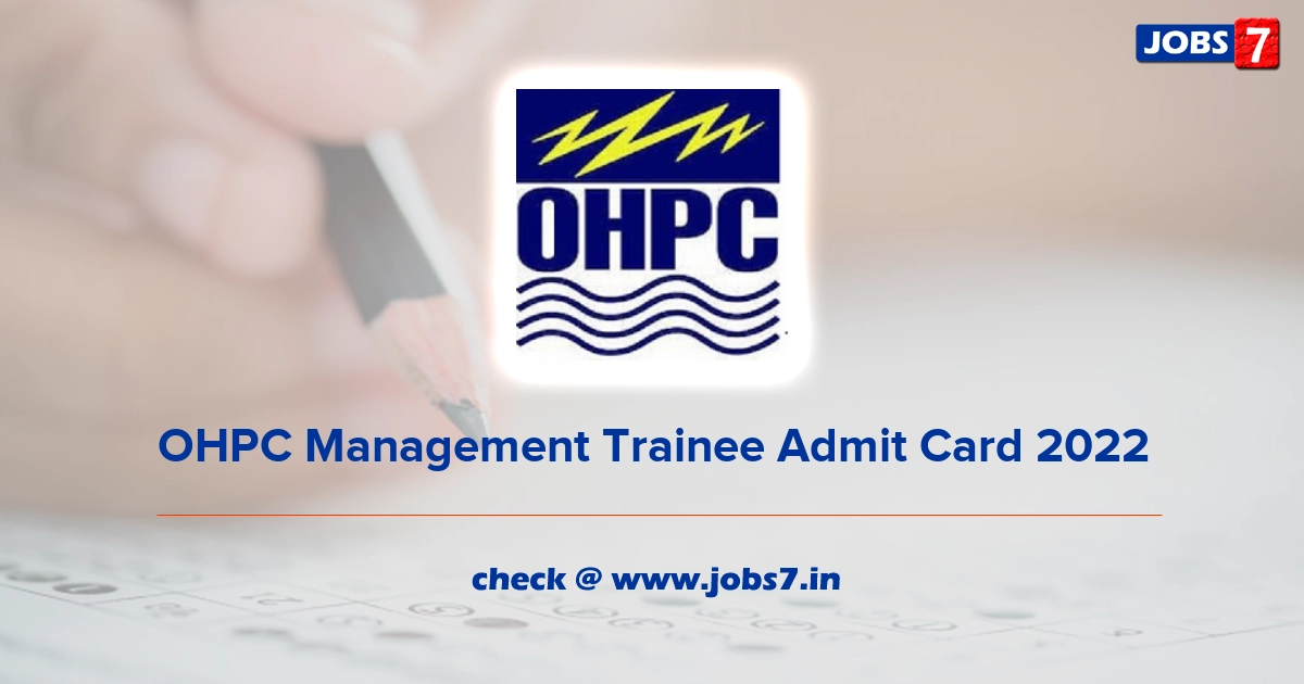 OHPC Management Trainee Admit Card 2022, Exam Date @ www.ohpcltd.com