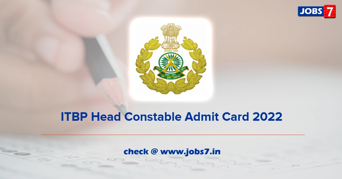 ITBP Head Constable Admit Card 2022, Exam Date @ www.itbpolice.nic.in