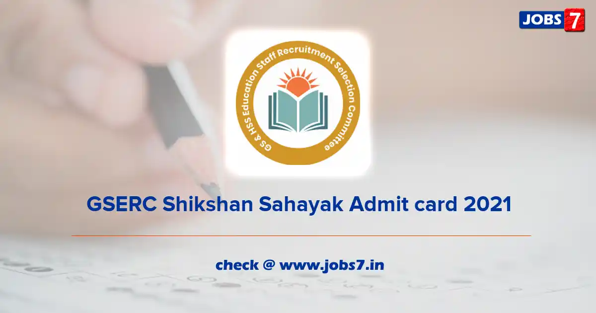 GSERC Shikshan Sahayak Admit Card 2021, Exam Date (Out) @ www.gserc.in