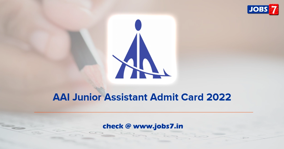 AAI Junior Assistant Admit Card 2022, Exam Date @ www.aai.aero