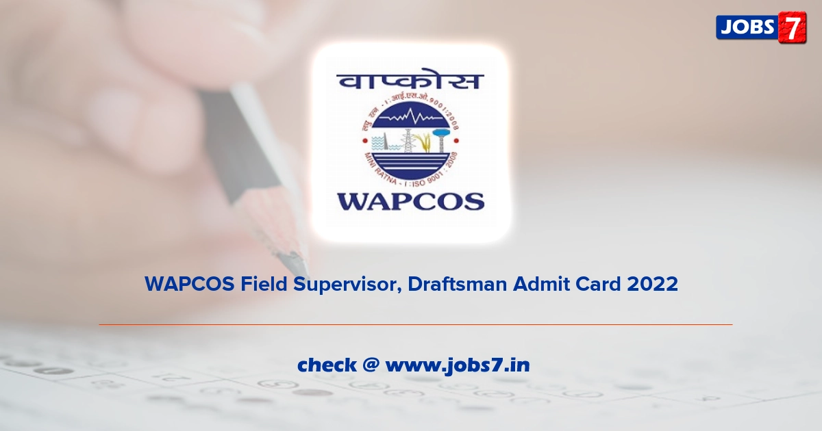 WAPCOS Field Supervisor, Draftsman Admit Card 2022, Exam Date @ www.wapcos.gov.in