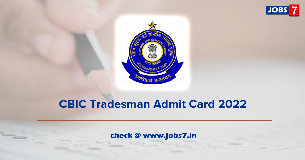 CBIC Tradesman Admit Card 2022, Exam Date @ www.cbic.gov.in