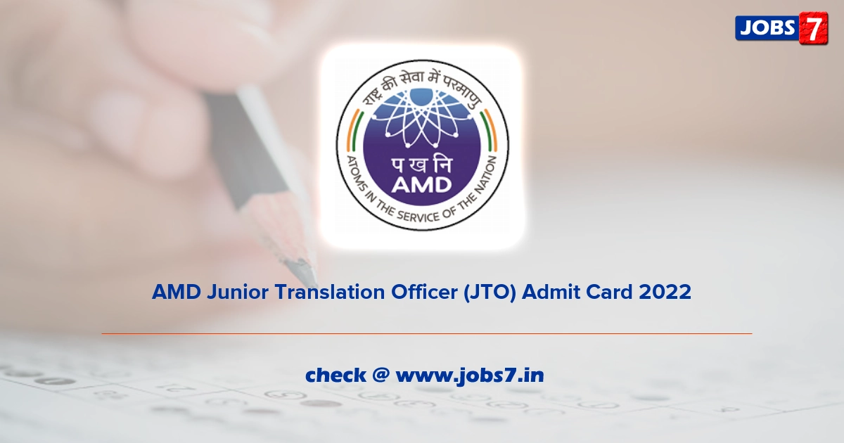 AMD Junior Translation Officer (JTO) Admit Card 2022, Exam Date @ amd.gov.in/app16/index.aspx