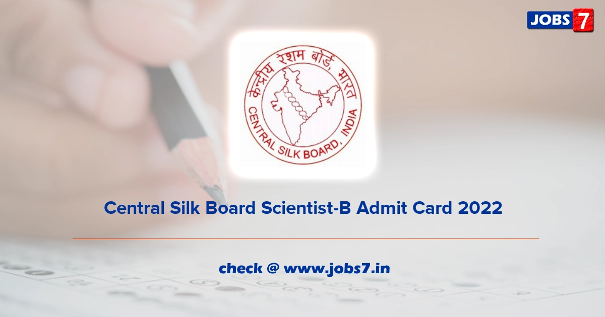 Central Silk Board Scientist-B Admit Card 2022, Exam Date @ csb.gov.in