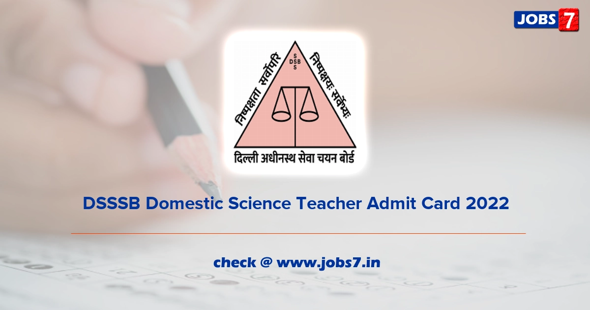 DSSSB Domestic Science Teacher Admit Card 2022, Exam Date @ dsssb.delhi.gov.in