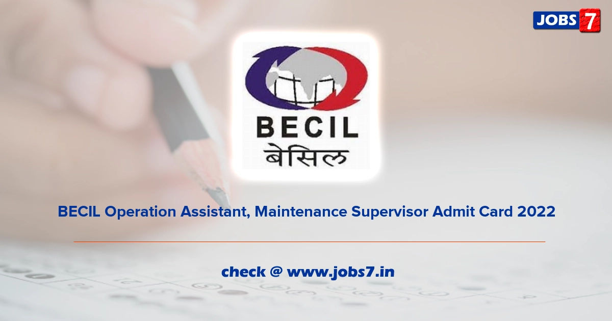 BECIL Operation Assistant, Maintenance Supervisor Admit Card 2022, Exam Date @ www.becil.com