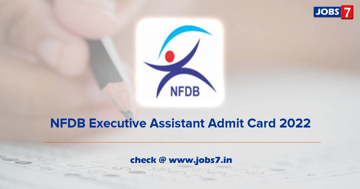 NFDB Executive Assistant Admit Card 2022, Exam Date @ nfdb.gov.in