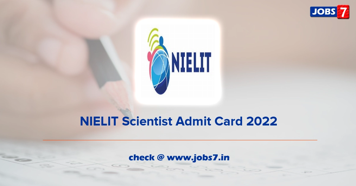 NIELIT Scientist Admit Card 2022, Exam Date @ www.nielit.gov.in