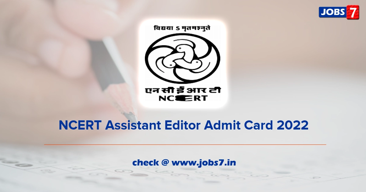 NCERT Assistant Editor Admit Card 2022, Exam Date @ ncert.nic.in