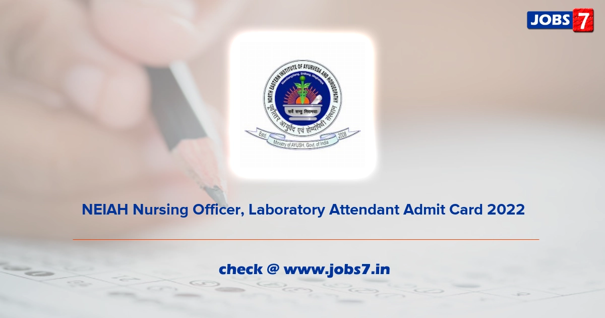 NEIAH Nursing Officer, Laboratory Attendant Admit Card 2022, Exam Date @ neiah.nic.in