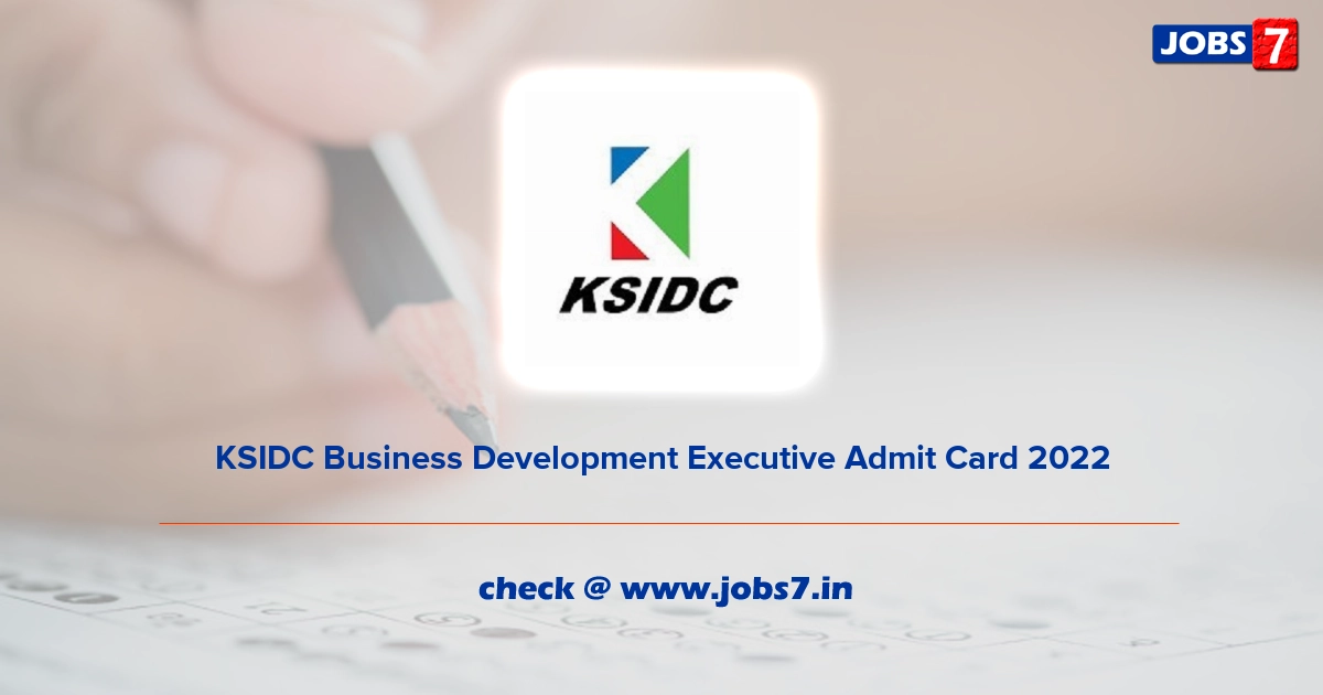 KSIDC Business Development Executive Admit Card 2022, Exam Date @ www.ksidc.org